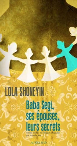Baba Segi, ses épouses, leurs secrets by Lola Shoneyin