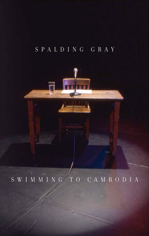 Swimming to Cambodia by Roger Rosenblatt, Spalding Gray, James Leverett