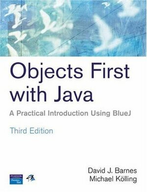 Objects First with Java: A Practical Introduction Using BlueJ by David J. Barnes, Michael Kölling