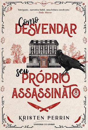 Como Desvendar Seu Próprio Assassinato by Kristen Perrin