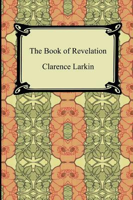 The Book of Revelation by Clarence Larkin