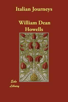 Italian Journeys by William Dean Howells