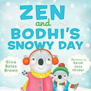 Zen and Bodhi's Snowy Day by Gina Bates Brown, Sarah Jane Hinder