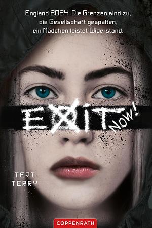 EXIT NOW! by Teri Terry