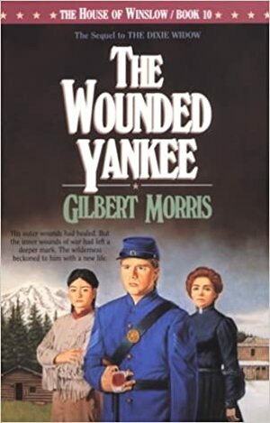 The Wounded Yankee by Gilbert Morris