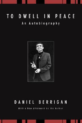 To Dwell in Peace by Daniel Berrigan