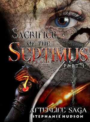 Sacrifice of the Septimus: Part 1 by Stephanie Hudson