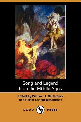 Song and Legend from the Middle Ages (Dodo Press) by 