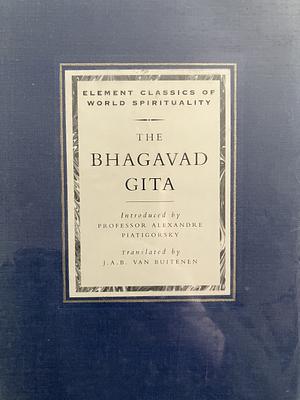 The Bhagavadgita by Alexandre Piatagorsky, Anonymous, J.A.B. Van Buitenen