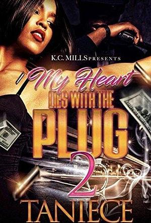 My Heart Lies With The Plug 2 by Taniece, Taniece