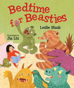 Bedtime for Beasties by Leslie Staub, Jia Liu