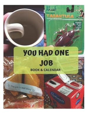 You Had One Job: You Had One Job Calendar 2020 Book by Martin Scott