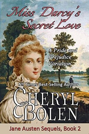 Miss Darcy's Secret Love: A Pride and Prejudice Variation by Cheryl Bolen
