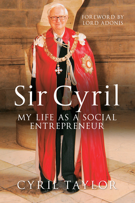 Sir Cyril: My Life as a Social Entrepreneur by Cyril Taylor