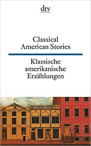 KLASSISCHE AMERIKANISCHE ERZÄHLUNGEN / CLASSICAL AMERICAN STORIES by Moritz Kirsch