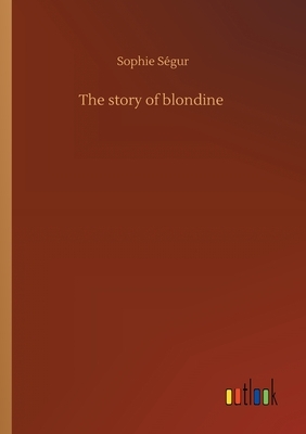 The story of blondine by Sophie, comtesse de Ségur