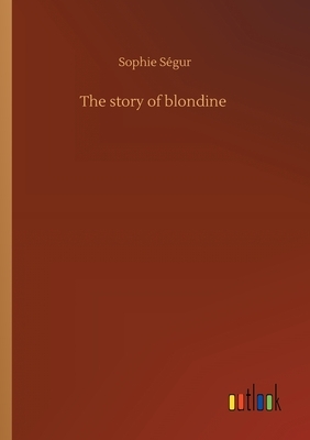 The story of blondine by Comtesse de Ségur