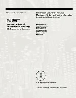 Information Security Continuous Monitoring (ISCM) for Federal Information Systems and Organizations: National Institute of Standards and Technology Sp by Ronald Johnston, Arnold Johnson, Nirali Shah Chawla