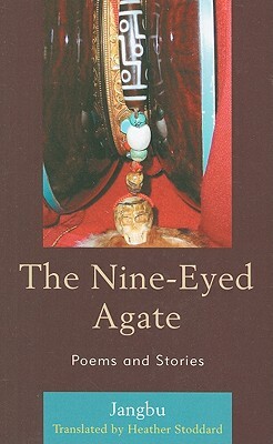 The Nine-Eyed Agate: Poems and Stories by Jangbu
