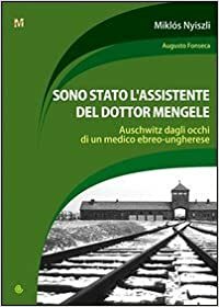 Sono stato l'assistente del dottor Mengele: Memorie di un medico internato ad Auschwitz by Miklós Nyiszli