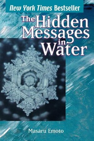 Hidden Messages in Water by David A. Thayne, Masaru Emoto