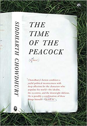 The Time of the Peacock by Siddharth Chowdhury