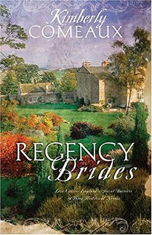 Regency Brides by Kimberley Comeaux
