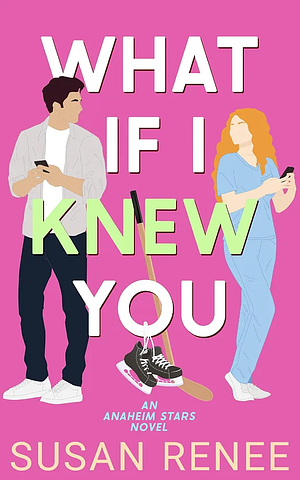 What If I Knew You by Susan Renee