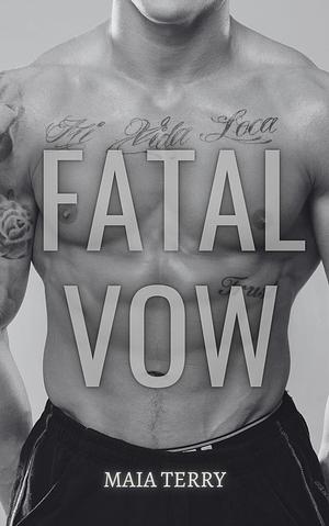 Fatal Vow by Maia Terry