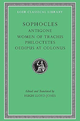 Antigone / The Women of Trachis / Philoctetes / Oedipus at Colonus by Hugh Lloyd-Jones, Sophocles