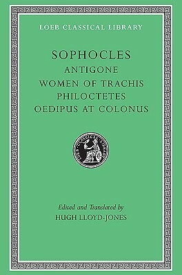 Antigone / The Women of Trachis / Philoctetes / Oedipus at Colonus by Hugh Lloyd-Jones, Sophocles