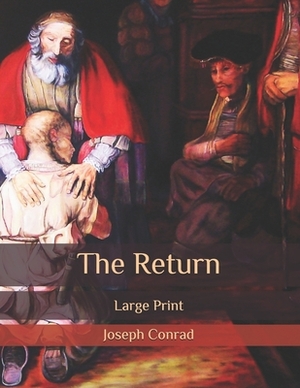 The Return: Large Print by Joseph Conrad