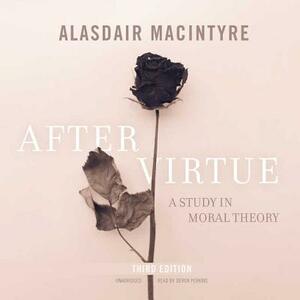 After Virtue, Third Edition: A Study in Moral Theory by Alasdair MacIntyre