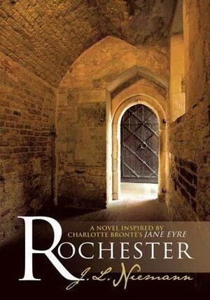 Rochester:A Novel Inspired by Charlotte Bronte's Jane Eyre by J.L. Niemann, J.L. Niemann