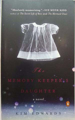 The Memory Keeper's Daughter by Kim Edwards