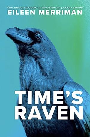 Time's Raven  by Eileen Merriman