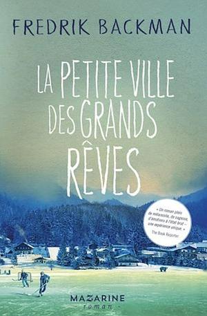 La petite ville des grands rêves by Fredrik Backman