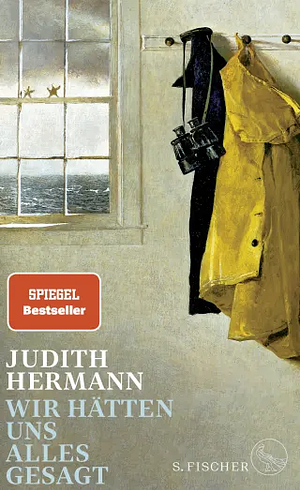 Wir hätten uns alles gesagt by Judith Hermann