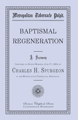 Baptismal Regeneration by Charles H. Spurgeon