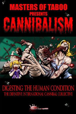 Cannibalism: Digesting the Human Condition by Bryan Jackson, Hart D. Fisher, Armand Rosamilia, Destiny West, Andrew Allen, Nigel Lata-Burston, Brian Harris, Jack Donnelly, Brent Lorentson, Sutter Cane, Stephen Biro, Mitchell J. Hyman, Michael Simmons, Anthony Sant'Anselmo