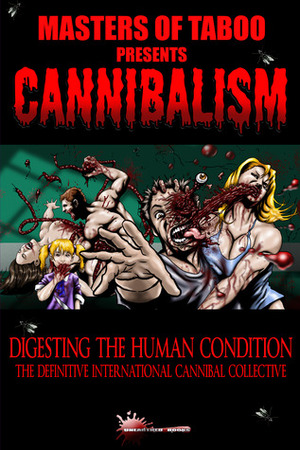 Cannibalism: Digesting the Human Condition by Andrew Allen, Armand Rosamilia, Mitchell J. Hyman, Hart D. Fisher, Sutter Cane, Jack Donnelly, Bryan Jackson, Stephen Biro, Brent Lorentson, Destiny West, Michael Simmons, Nigel Lata-Burston, Brian Harris, Anthony Sant'Anselmo