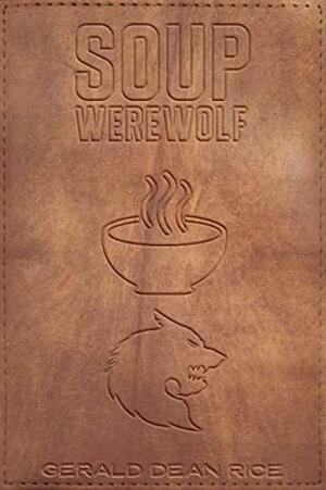Soup Werewolf by Gerald Rice
