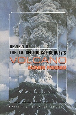 Review of the U.S. Geological Survey's Volcano Hazards Program by Board on Earth Sciences and Resources, Commission on Geosciences Environment an, National Research Council