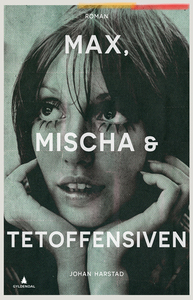 Max, Mischa & Tetoffensiven by Johan Harstad