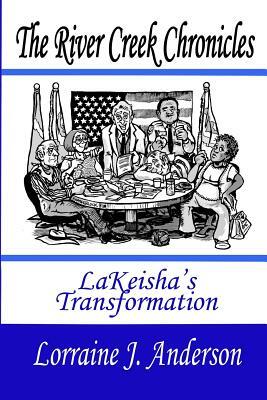 The River Creek Chronicles: LaKeisha's Transformation by Lorraine J. Anderson