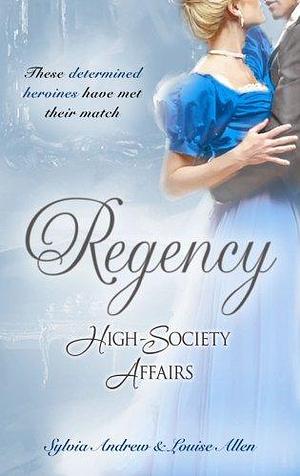 Regency High-Society Affairs Vol 4: Lord Calthorpe's Promise / the Society Catch by Sylvia Andrew, Louise Allen