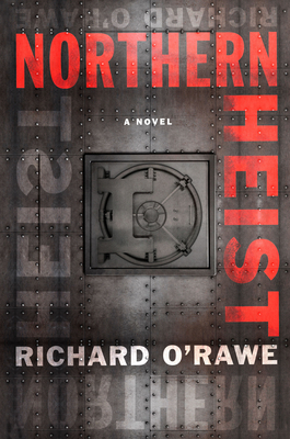 Northern Heist by Richard O'Rawe