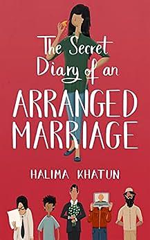 The Secret Diary of an Arranged Marriage by Halima Khatun