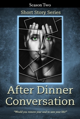 After Dinner Conversation - Season Two: After Dinner Conversation Short Story Series by Christopher Burrow, Nathan Ahlgrim, Rebecca L. Christophi
