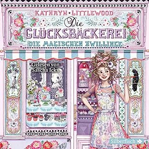 Die Glücksbäckerei – Die magischen Zwillinge by Kathryn Littlewood